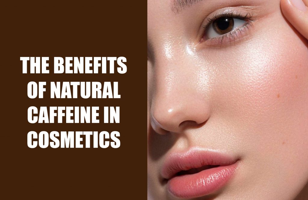 Quels sont les avantages de la caféine naturelle dans les cosmétiques ?
